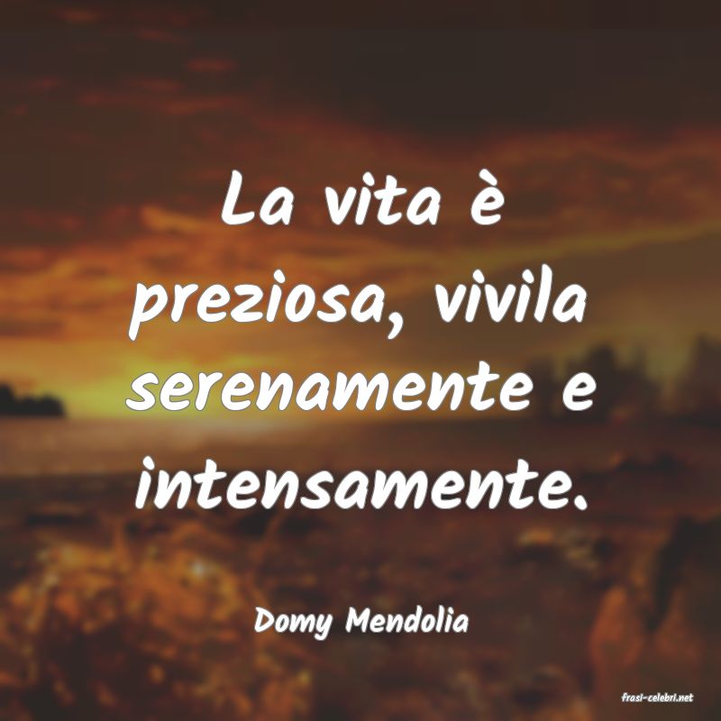 frasi di  Domy Mendolia
