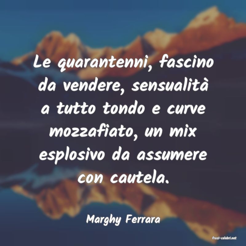 frasi di Marghy Ferrara