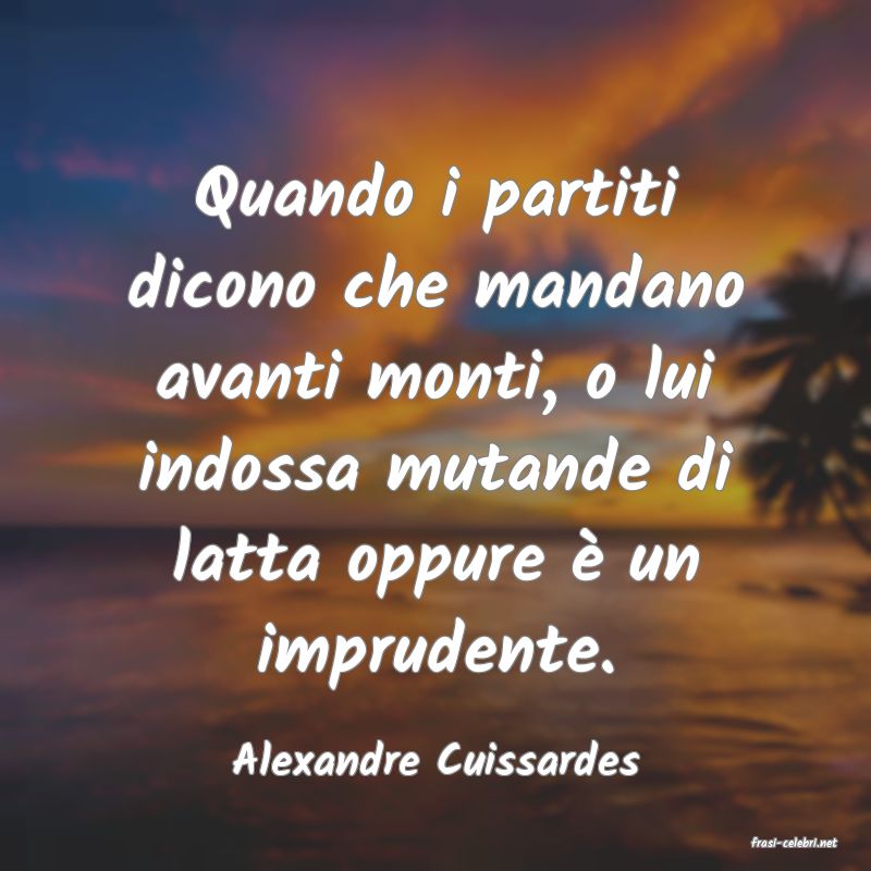 frasi di  Alexandre Cuissardes
