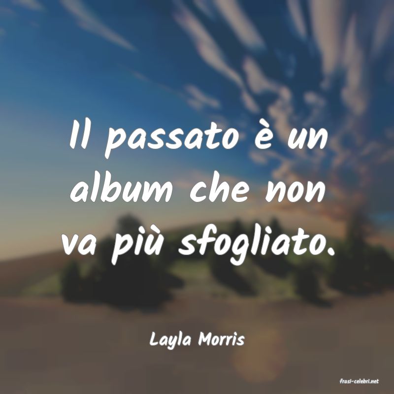 frasi di  Layla Morris
