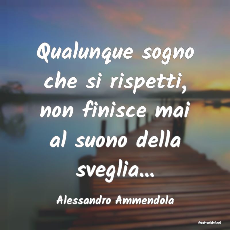 frasi di  Alessandro Ammendola
