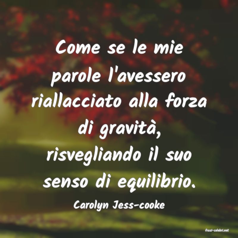 frasi di  Carolyn Jess-cooke
