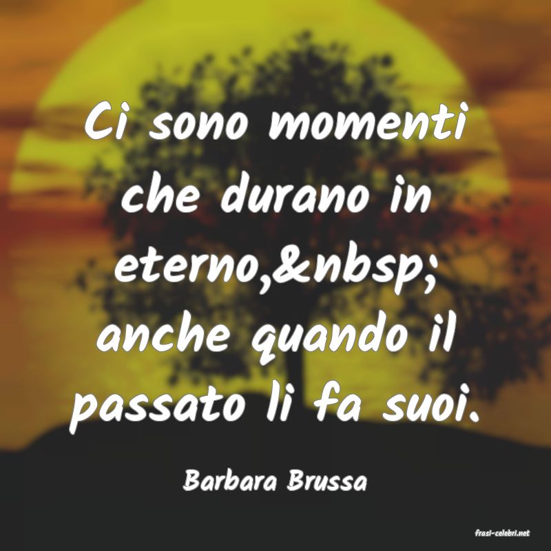 frasi di  Barbara Brussa
