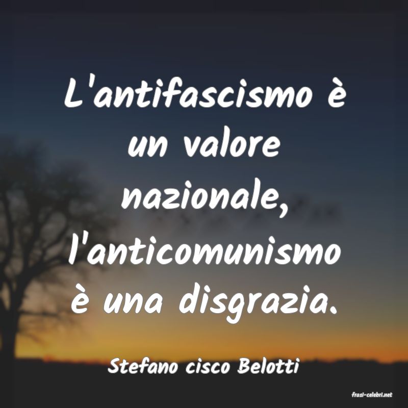 frasi di Stefano cisco Belotti