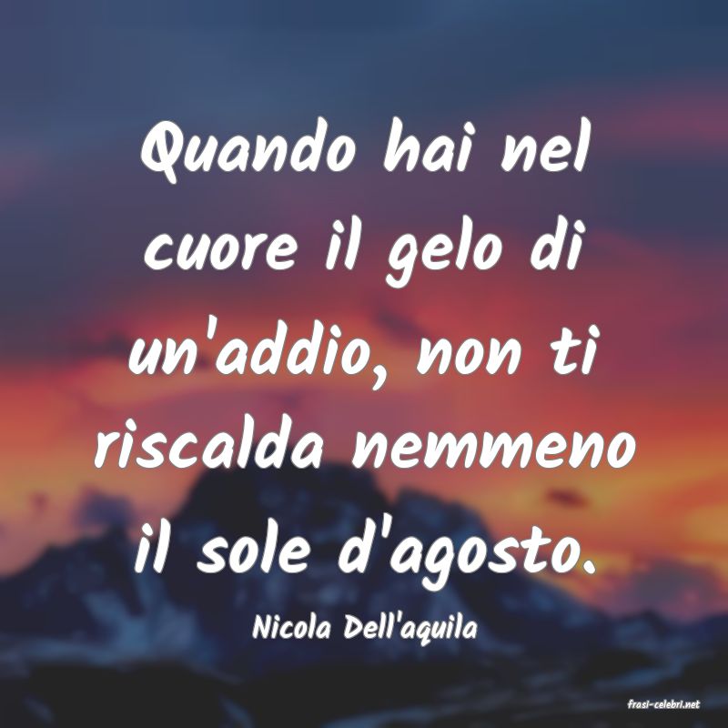 frasi di  Nicola Dell'aquila
