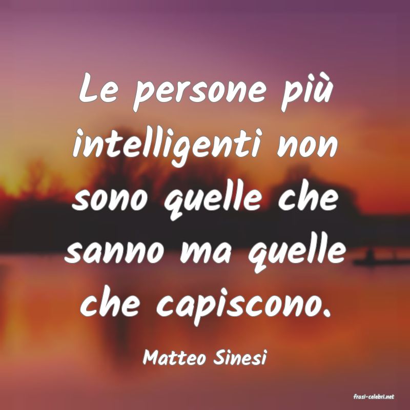 frasi di  Matteo Sinesi
