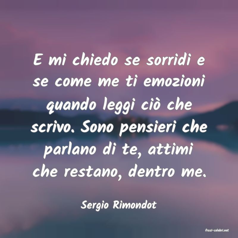 frasi di  Sergio Rimondot
