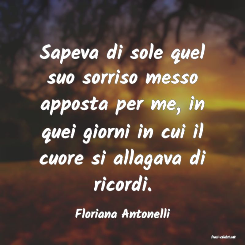 frasi di  Floriana Antonelli
