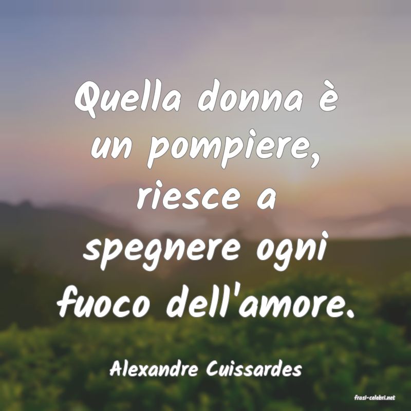 frasi di Alexandre Cuissardes