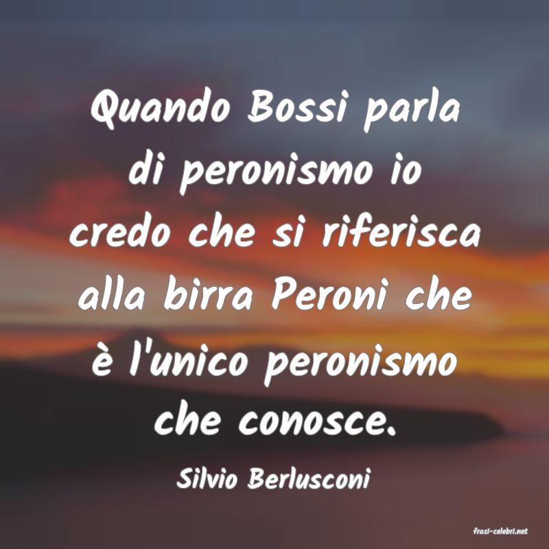 frasi di  Silvio Berlusconi
