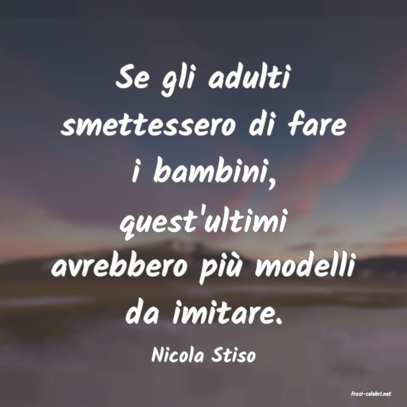 frasi di  Nicola Stiso
