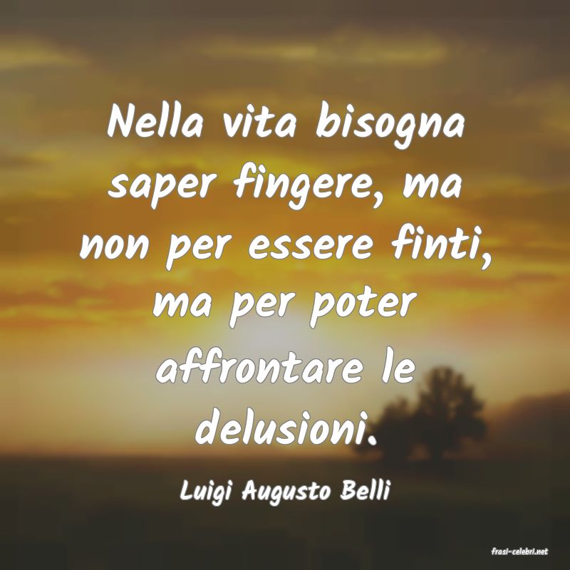frasi di  Luigi Augusto Belli
