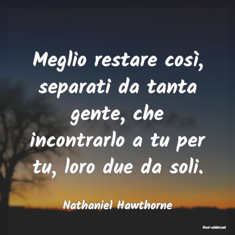 frasi di  Nathaniel Hawthorne
