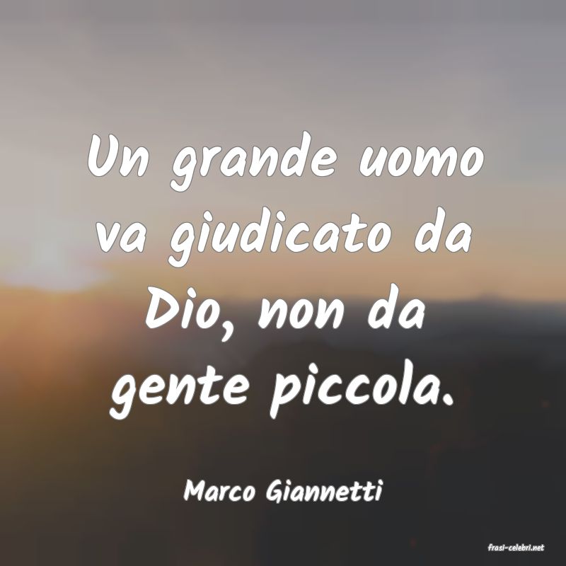 frasi di  Marco Giannetti
