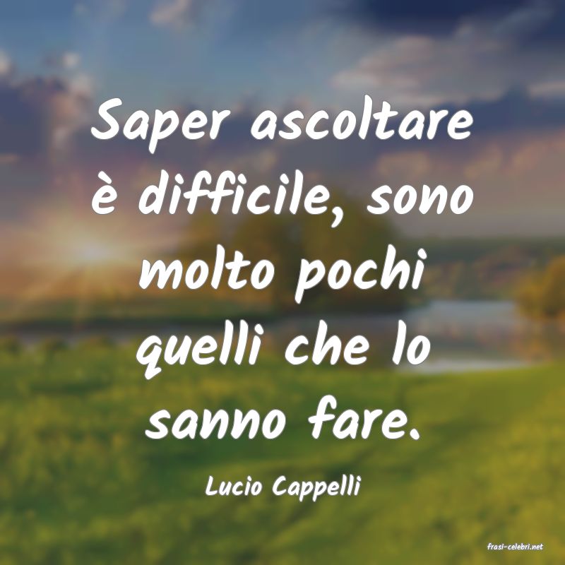 frasi di  Lucio Cappelli
