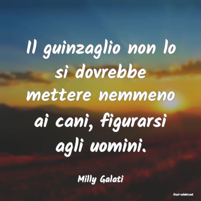 frasi di Milly Galati