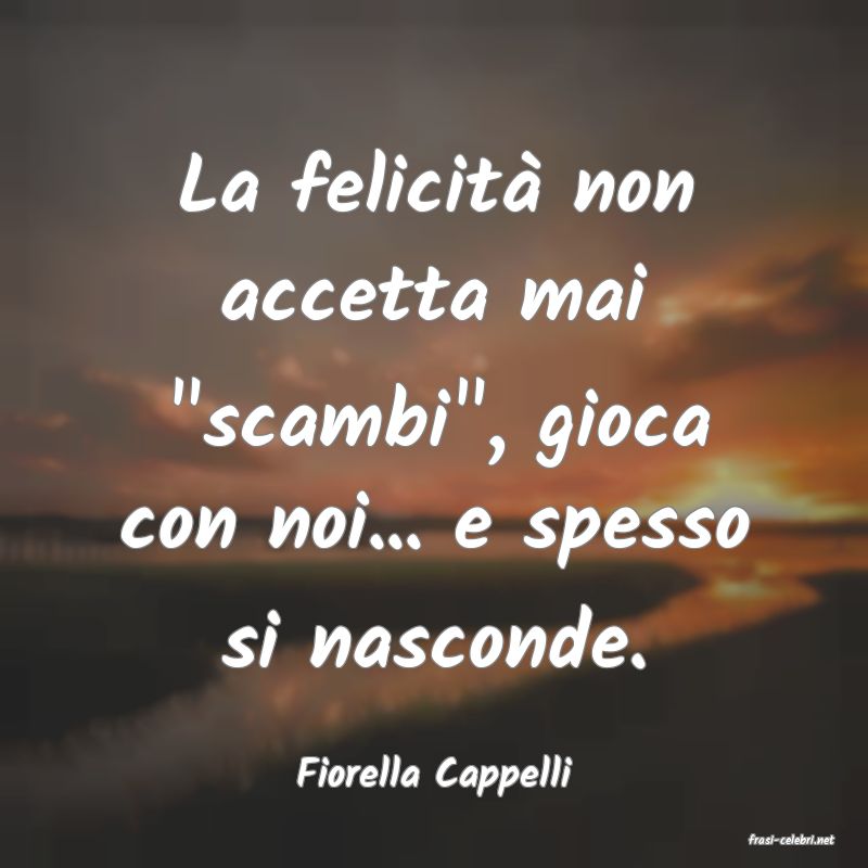 frasi di Fiorella Cappelli