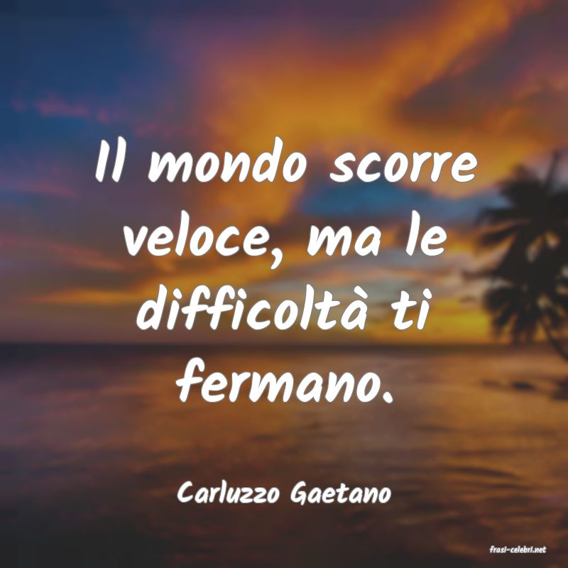 frasi di  Carluzzo Gaetano
