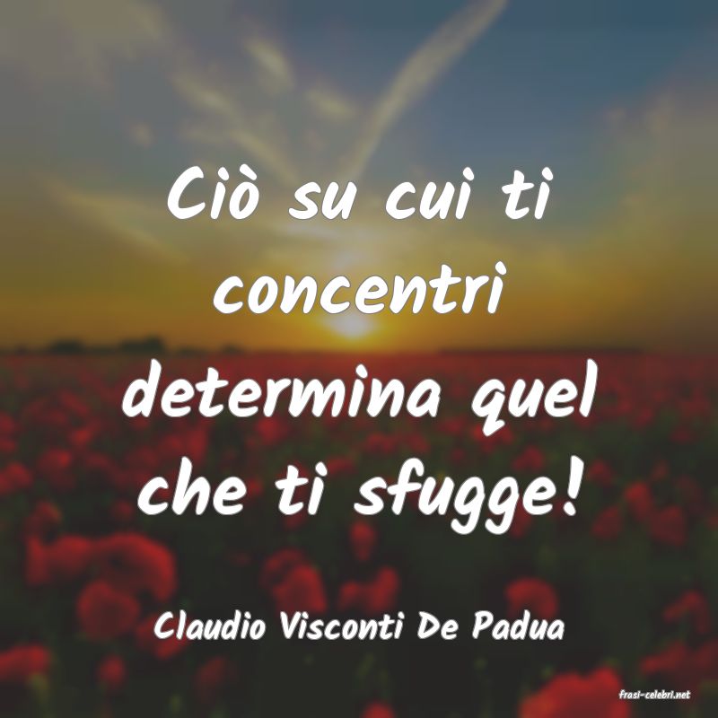 frasi di  Claudio Visconti De Padua
