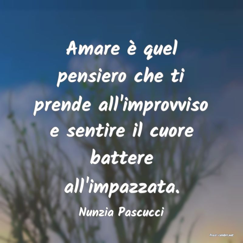 frasi di  Nunzia Pascucci
