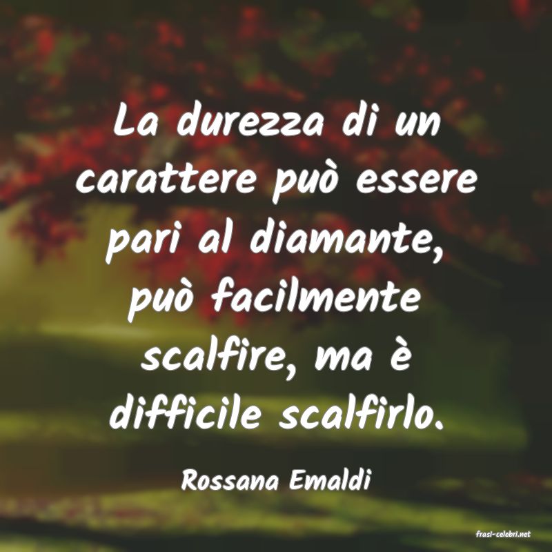 frasi di  Rossana Emaldi
