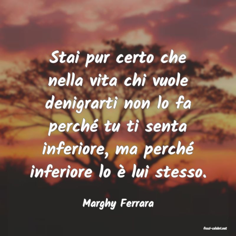 frasi di  Marghy Ferrara
