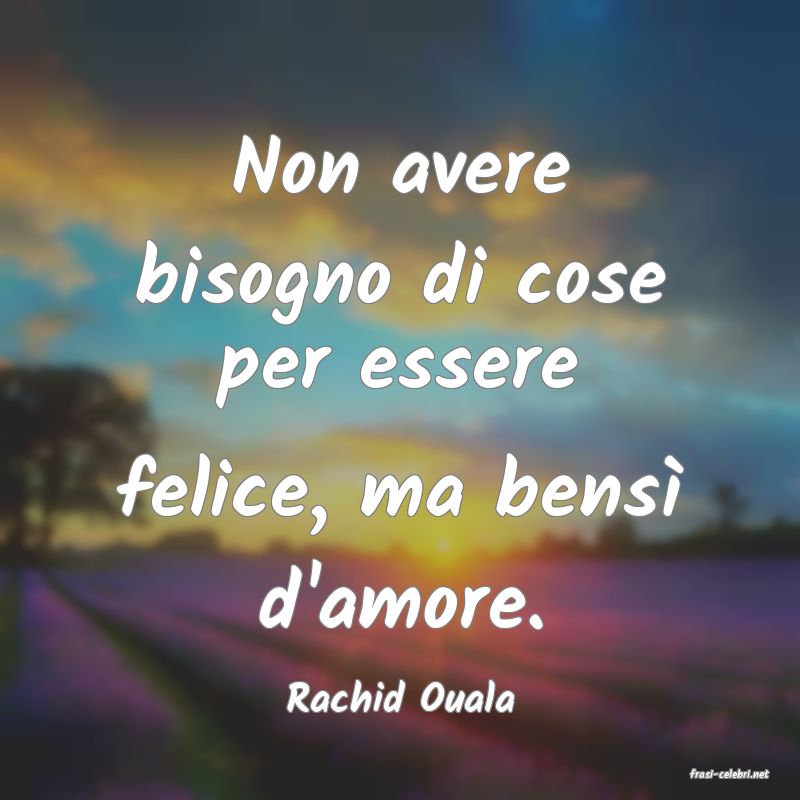frasi di  Rachid Ouala
