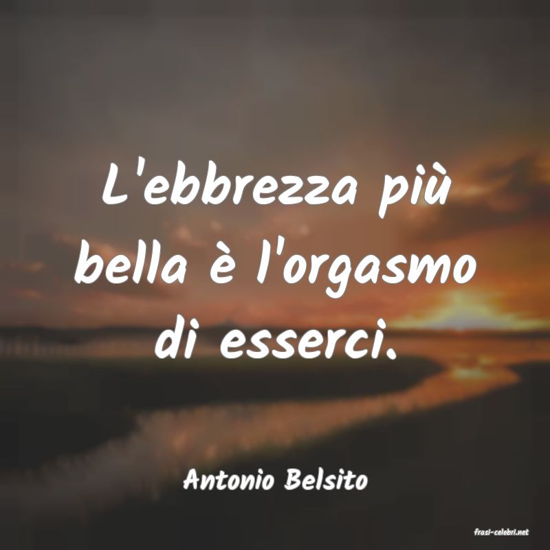 frasi di  Antonio Belsito
