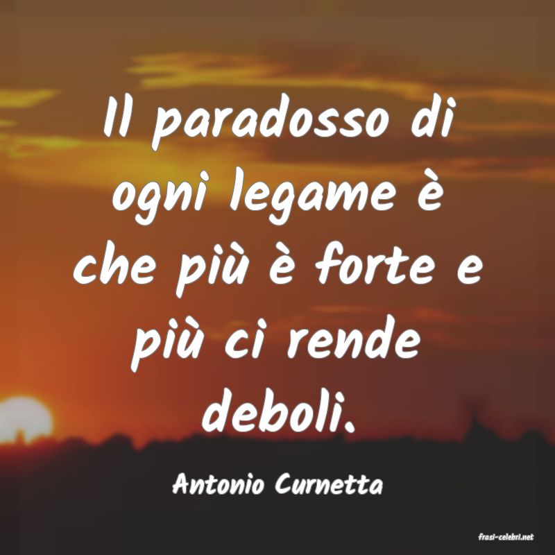 frasi di  Antonio Curnetta
