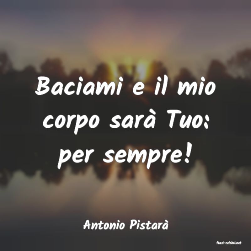 frasi di Antonio Pistar