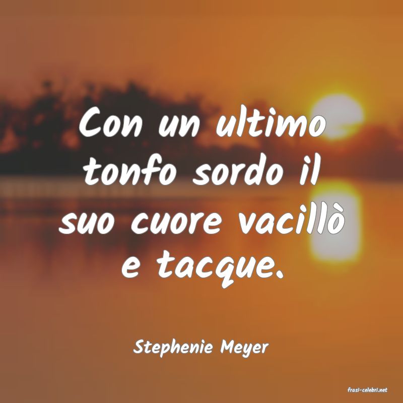 frasi di  Stephenie Meyer
