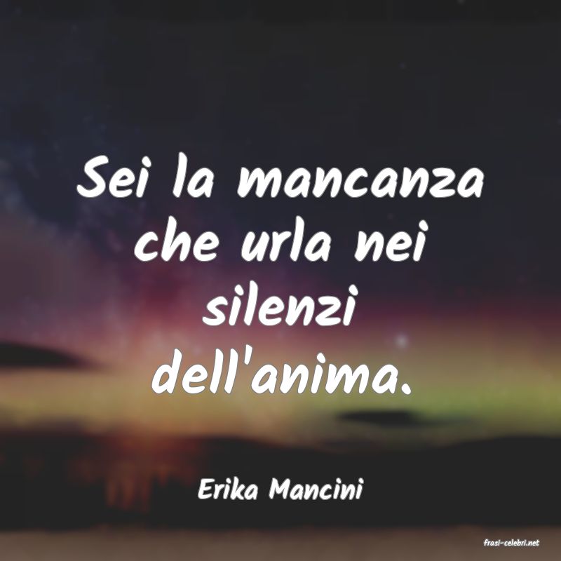 frasi di  Erika Mancini
