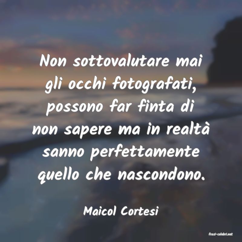 frasi di  Maicol Cortesi
