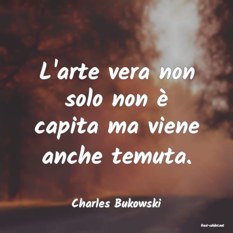 frasi di  Charles Bukowski
