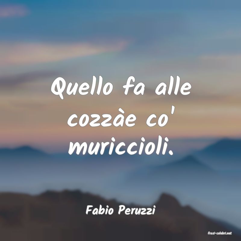 frasi di  Fabio Peruzzi
