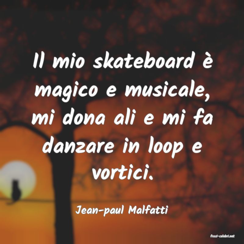 frasi di  Jean-paul Malfatti
