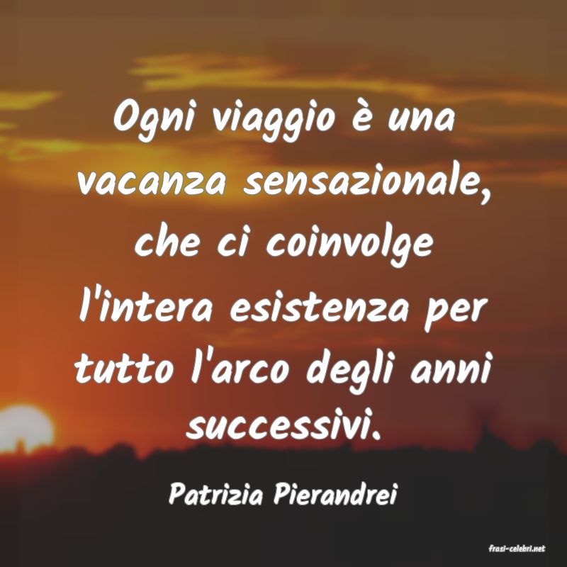 frasi di  Patrizia Pierandrei
