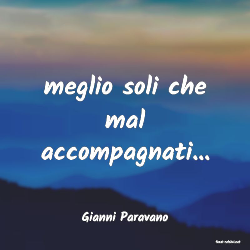 frasi di  Gianni Paravano
