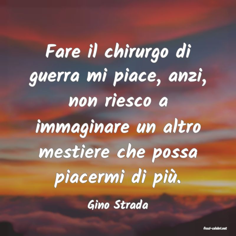 frasi di  Gino Strada
