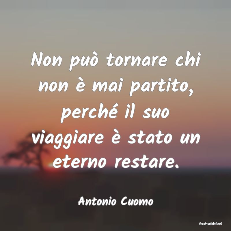 frasi di  Antonio Cuomo
