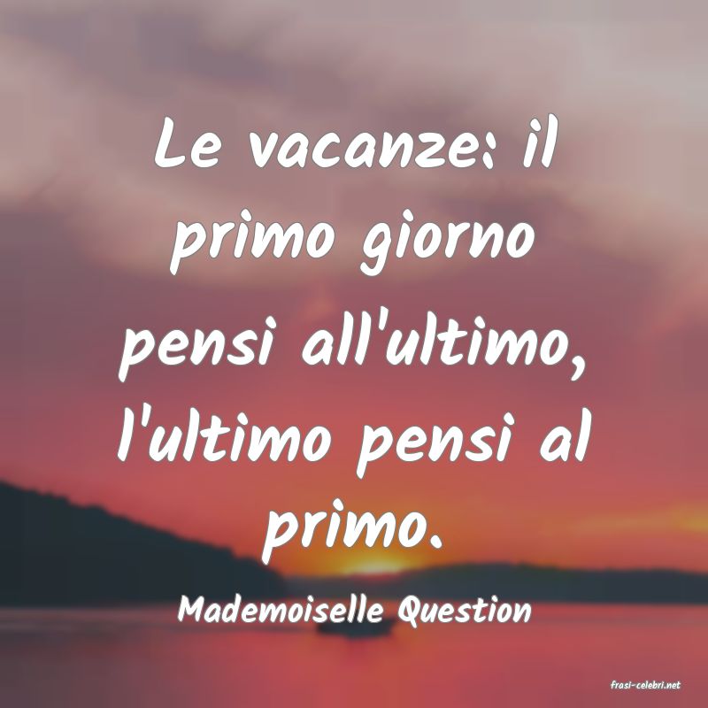 frasi di  Mademoiselle Question
