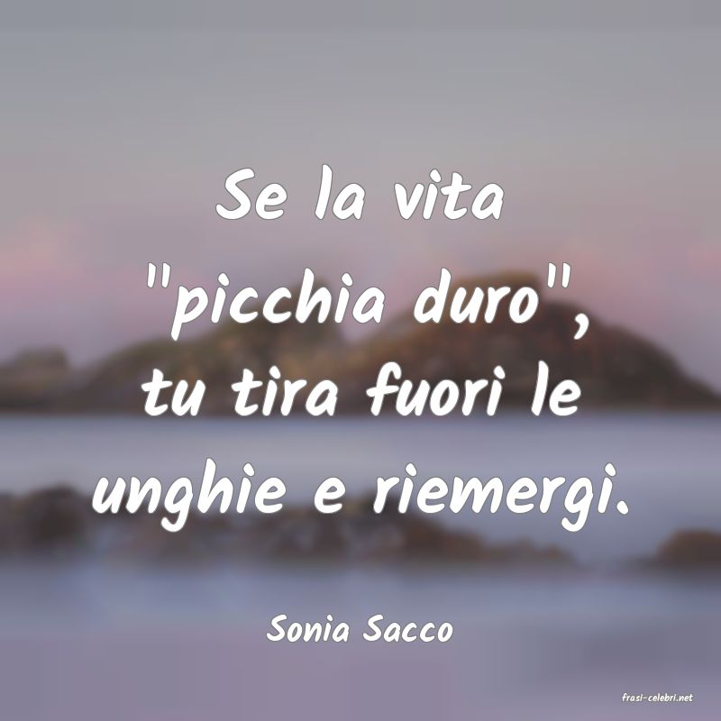 frasi di  Sonia Sacco
