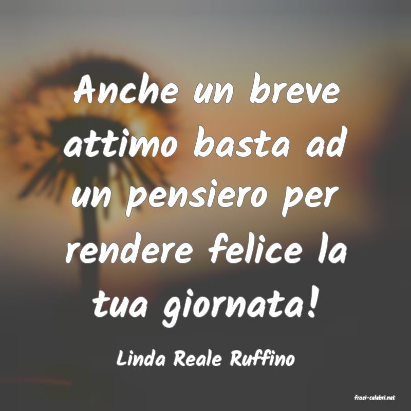 frasi di  Linda Reale Ruffino

