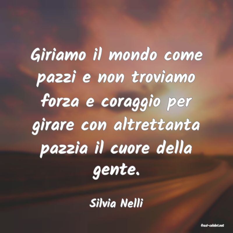 frasi di  Silvia Nelli
