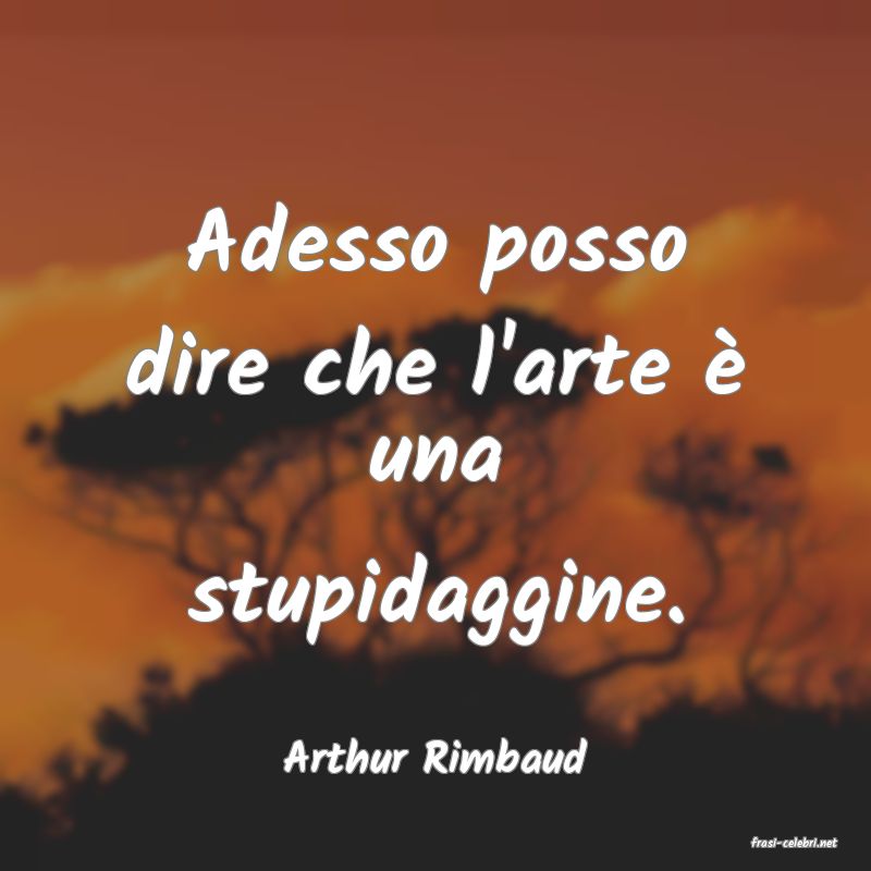 frasi di  Arthur Rimbaud
