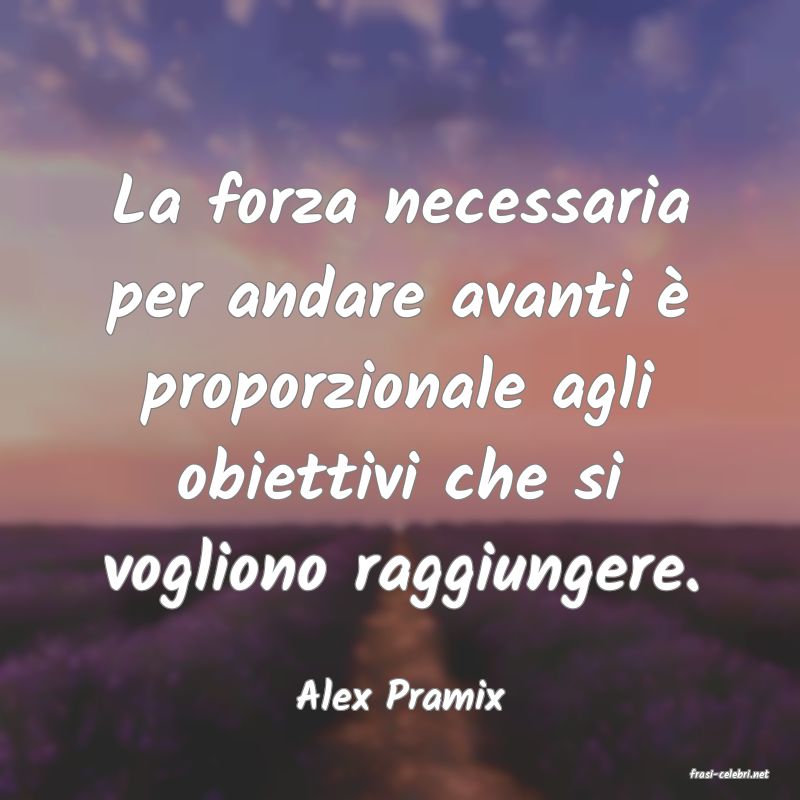 frasi di  Alex Pramix
