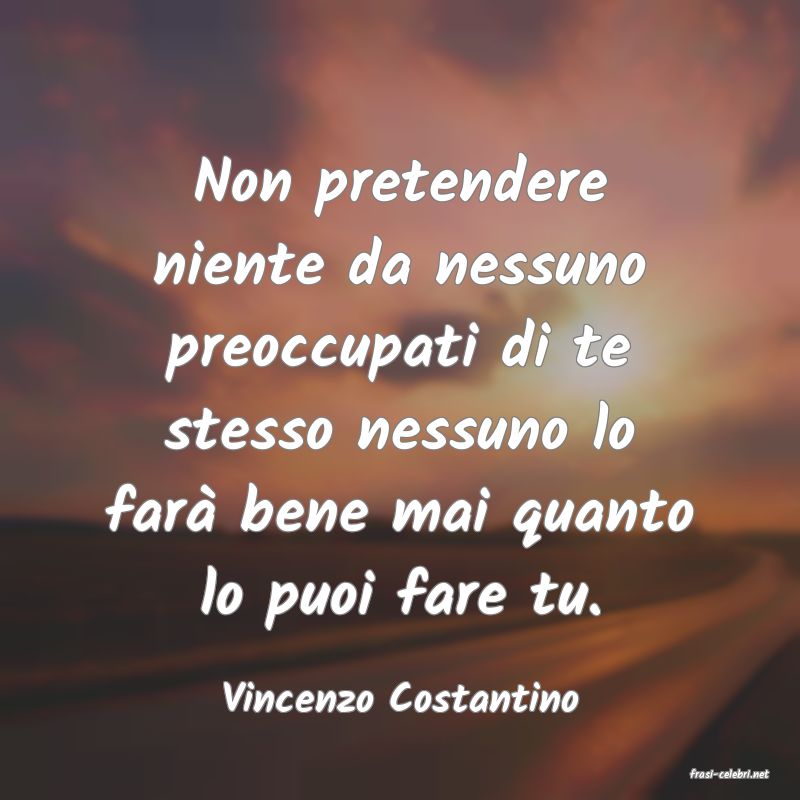 frasi di  Vincenzo Costantino
