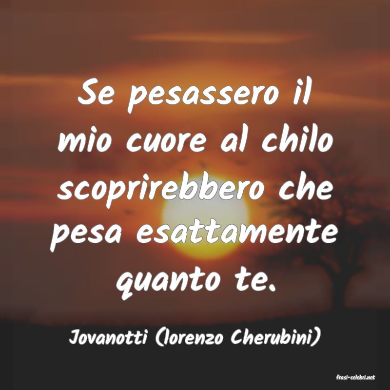 frasi di  Jovanotti (lorenzo Cherubini)
