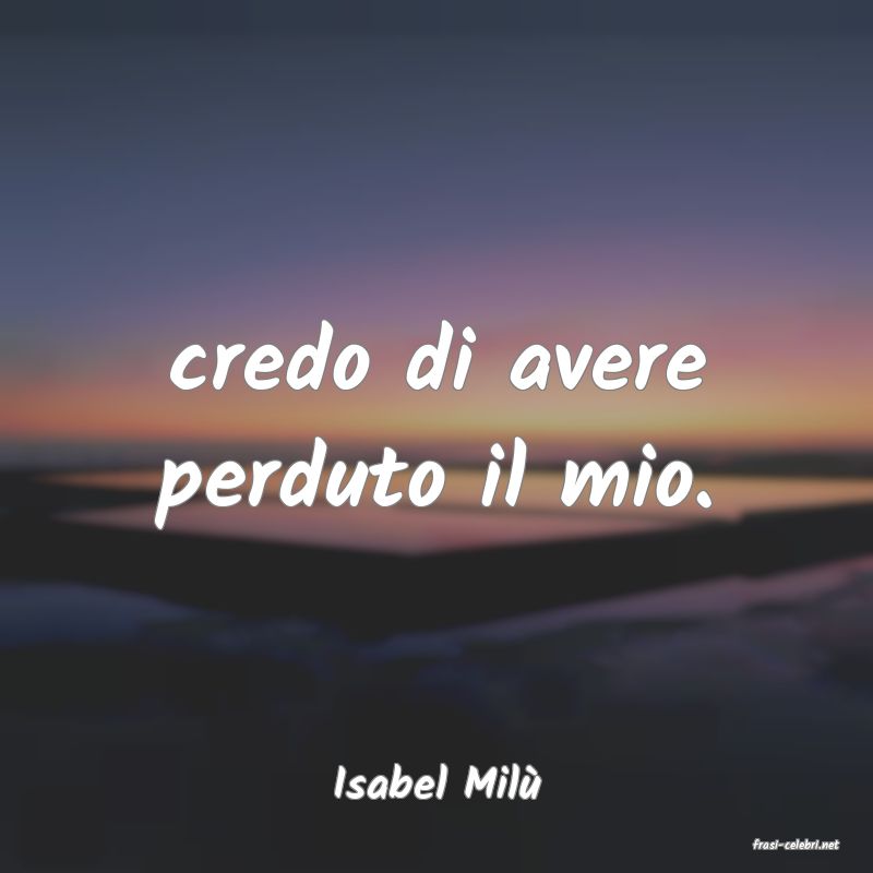 frasi di Isabel Mil