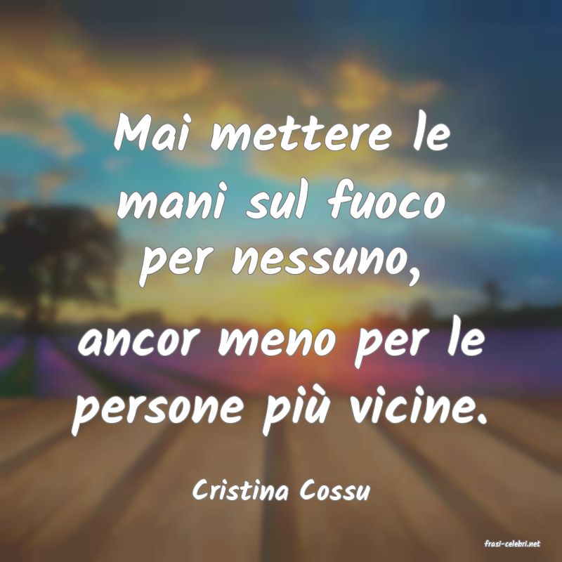 frasi di  Cristina Cossu
